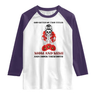 Funny Floral Skeleton Mom Raglan Shirt God Gifted Me Two Titles Mom And Mimi Messy Bun Mother's Day