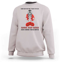 Funny Floral Skeleton Mom Sweatshirt God Gifted Me Two Titles Mom And Mimi Messy Bun Mother's Day