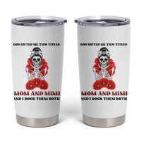 Funny Floral Skeleton Mom Tumbler Cup God Gifted Me Two Titles Mom And Mimi Messy Bun Mother's Day