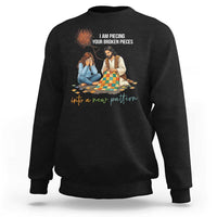 I Am Piecing Your Broken Pieces Christian Healing Sweatshirt Jesus Comfort Faith Restoration Inspirational Gift