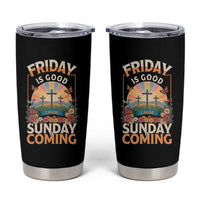 Friday Is Good Cause Sunday Is Coming Christian Easter Tumbler Cup Cross Sunrise Floral Faith Inspirational Gift