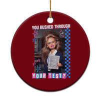 Sarcastic You Rushed Through Your Test Doll Meme Ceramic Ornament Teacher Reaction Humor Final Exams