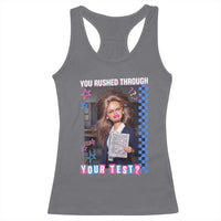 Sarcastic You Rushed Through Your Test Doll Meme Racerback Tank Top Teacher Reaction Humor Final Exams