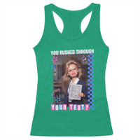 Sarcastic You Rushed Through Your Test Doll Meme Racerback Tank Top Teacher Reaction Humor Final Exams