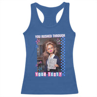Sarcastic You Rushed Through Your Test Doll Meme Racerback Tank Top Teacher Reaction Humor Final Exams