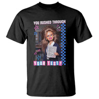 Sarcastic You Rushed Through Your Test Doll Meme T Shirt Teacher Reaction Humor Final Exams