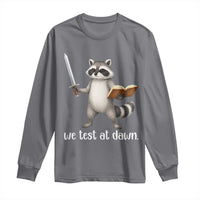 We Test At Dawn Raccoon Warrior Long Sleeve Shirt Funny Student Teacher Exam Motivation