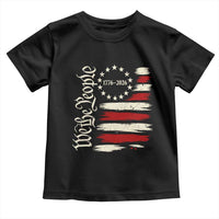 250 Years of Liberty 1776-2026 We The People Toddler T Shirt Distressed American Flag Patriotic Semiquincentennial 250th Anniversary
