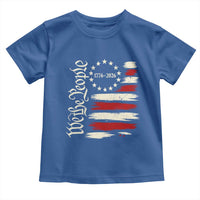 250 Years of Liberty 1776-2026 We The People Toddler T Shirt Distressed American Flag Patriotic Semiquincentennial 250th Anniversary