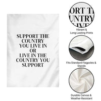 Support The Country You Live In Or Live In The Country You Support White Garden Flag Patriotic Pride