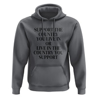 Support The Country You Live In Or Live In The Country You Support Hoodie Patriotic Pride - Wonder Print Shop