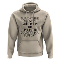 Support The Country You Live In Or Live In The Country You Support Hoodie Patriotic Pride - Wonder Print Shop