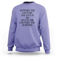 Support The Country You Live In Or Live In The Country You Support Sweatshirt Patriotic Pride - Wonder Print Shop