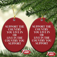 Support The Country You Live In Or Live In The Country You Support Christmas Ornament Patriotic Pride - Wonder Print Shop