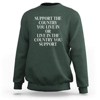 Support The Country You Live In Or Live In The Country You Support Sweatshirt Patriotic Pride - Wonder Print Shop