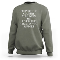 Support The Country You Live In Or Live In The Country You Support Sweatshirt Patriotic Pride - Wonder Print Shop