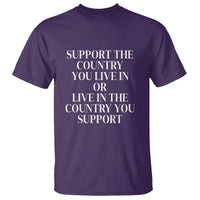 Support The Country You Live In Or Live In The Country You Support T Shirt Patriotic Pride - Wonder Print Shop