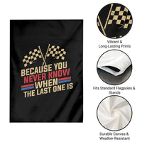 Because You Never Know When The Last One Is Garden Flag Vintage Checkered Flag Racing Fans Memorial Tribute