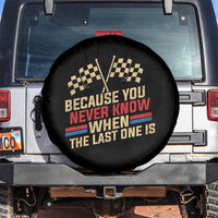 Because You Never Know When The Last One Is Spare Tire Cover Vintage Checkered Flag Racing Fans Memorial Tribute