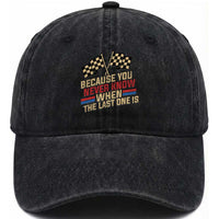 Because You Never Know When The Last One Is Washed Cotton Baseball Cap Vintage Checkered Flag Racing Fans Memorial Tribute