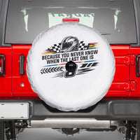 Because You Never Know When The Last One Is Spare Tire Cover Rowdy Number 8 Racing Fans Memorial Tribute