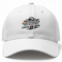 Because You Never Know When The Last One Is Baseball Cap Rowdy Number 8 Racing Fans Memorial Tribute