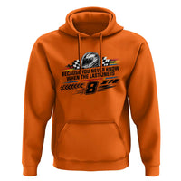 Because You Never Know When The Last One Is Hoodie Rowdy Number 8 Racing Fans Memorial Tribute
