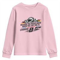 Because You Never Know When The Last One Is Youth Sweatshirt Rowdy Number 8 Racing Fans Memorial Tribute