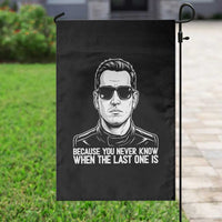 Because You Never Know When The Last One Is Garden Flag Legendary Stock Car Racing Driver Memorial Tribute