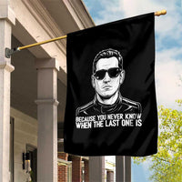Because You Never Know When The Last One Is Garden Flag Legendary Stock Car Racing Driver Memorial Tribute