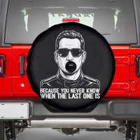 Because You Never Know When The Last One Is Spare Tire Cover Legendary Stock Car Racing Driver Memorial Tribute