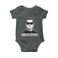 Because You Never Know When The Last One Is Baby Onesie Legendary Stock Car Racing Driver Memorial Tribute