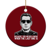 Because You Never Know When The Last One Is Ceramic Ornament Legendary Stock Car Racing Driver Memorial Tribute