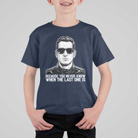 Because You Never Know When The Last One Is T Shirt For Kid Legendary Stock Car Racing Driver Memorial Tribute