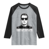 Because You Never Know When The Last One Is Raglan Shirt Legendary Stock Car Racing Driver Memorial Tribute