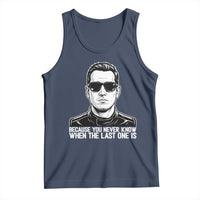 Because You Never Know When The Last One Is Tank Top Legendary Stock Car Racing Driver Memorial Tribute