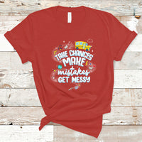 Teacher T Shirt Take Chances Make Mistakes Get Messy Back To School Teacher - Wonder Print Shop