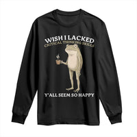 Funny Sarcastic Frog Drinking Coffee Meme Long Sleeve Shirt Wish I Lacked Critical Thinking Skills Y'all Seem So Happy Retro Vintage