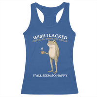 Funny Sarcastic Frog Drinking Coffee Meme Racerback Tank Top Wish I Lacked Critical Thinking Skills Y'all Seem So Happy Retro Vintage
