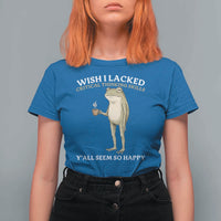 Funny Sarcastic Frog Drinking Coffee Meme T Shirt For Women Wish I Lacked Critical Thinking Skills Y'all Seem So Happy Retro Vintage