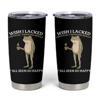 Funny Sarcastic Frog Drinking Coffee Meme Tumbler Cup Wish I Lacked Critical Thinking Skills Y'all Seem So Happy Retro Vintage