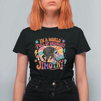 In A World Full Of Ordinary Be A Jimothy Psychedelic Style T Shirt For Women Retro Groovy Seattle Raccoon Legend Graphic