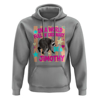In A World Full Of Ordinary Be A Jimothy Preppy Style Hoodie Cute Y2K Pop Seattle Raccoon Legend Graphic