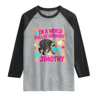 In A World Full Of Ordinary Be A Jimothy Preppy Style Raglan Shirt Cute Y2K Pop Seattle Raccoon Legend Graphic