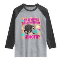In A World Full Of Ordinary Be A Jimothy Preppy Style Raglan Shirt Cute Y2K Pop Seattle Raccoon Legend Graphic