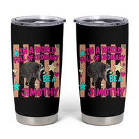 In A World Full Of Ordinary Be A Jimothy Preppy Style Tumbler Cup Cute Y2K Pop Seattle Raccoon Legend Graphic
