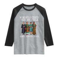 Womens Rights Vary By Style Feminists Historic Female Empowerment Raglan Shirt Powerful Feminism Civil Rights Movement