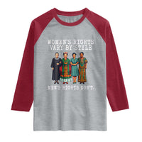 Womens Rights Vary By Style Feminists Historic Female Empowerment Raglan Shirt Powerful Feminism Civil Rights Movement