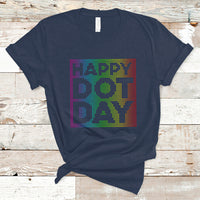 Dot Day T Shirt International 2023 Colorful Polka Dot Happy - Wonder Print Shop