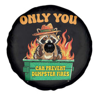 Only You Can Prevent Dumpster Fires Funny Raccoon Spare Tire Cover Sarcastic Chaos Humor Holiday Gag Gift - Wonder Print Shop
